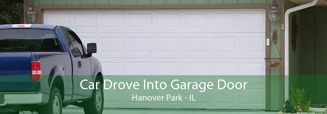 Car Drove Into Garage Door Hanover Park - IL