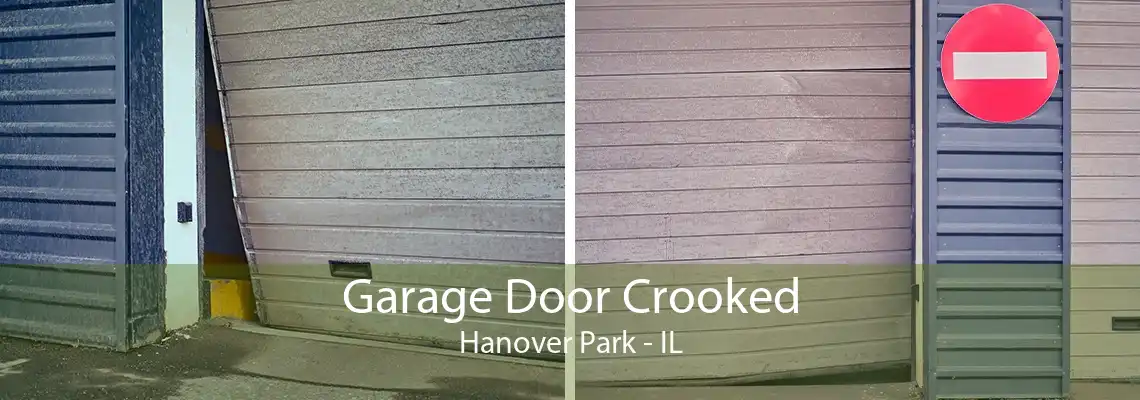 Garage Door Crooked Hanover Park - IL