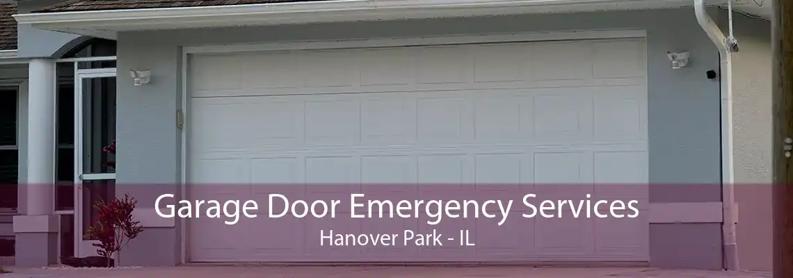 Garage Door Emergency Services Hanover Park - IL