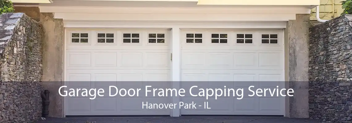 Garage Door Frame Capping Service Hanover Park - IL