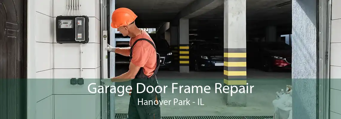 Garage Door Frame Repair Hanover Park - IL