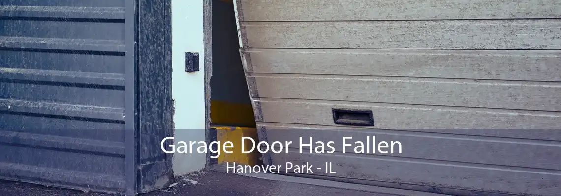 Garage Door Has Fallen Hanover Park - IL