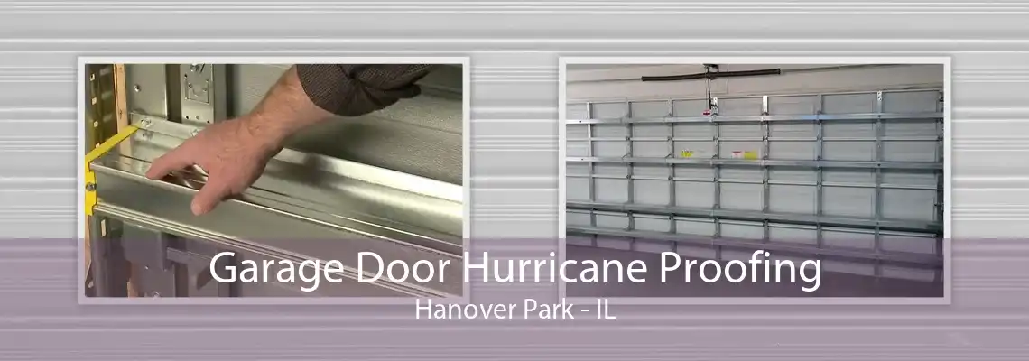 Garage Door Hurricane Proofing Hanover Park - IL