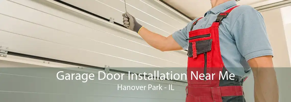 Garage Door Installation Near Me Hanover Park - IL