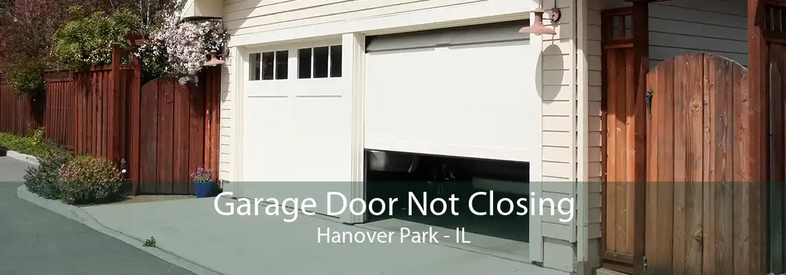 Garage Door Not Closing Hanover Park - IL