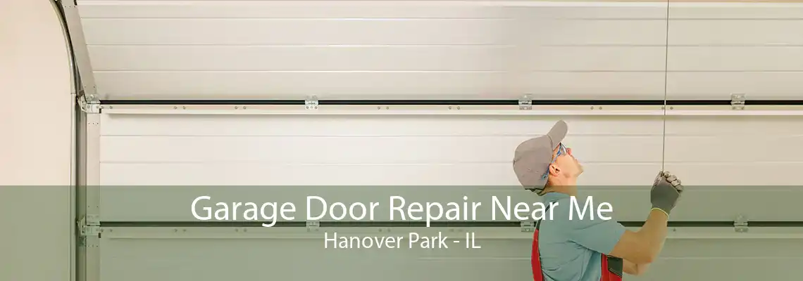 Garage Door Repair Near Me Hanover Park - IL