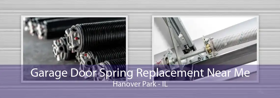 Garage Door Spring Replacement Near Me Hanover Park - IL