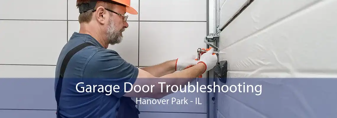 Garage Door Troubleshooting Hanover Park - IL