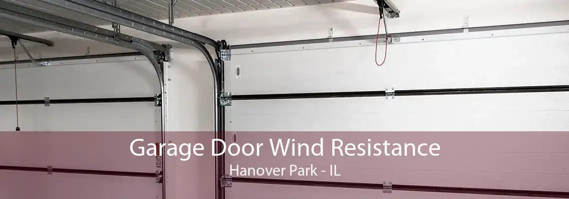 Garage Door Wind Resistance Hanover Park - IL