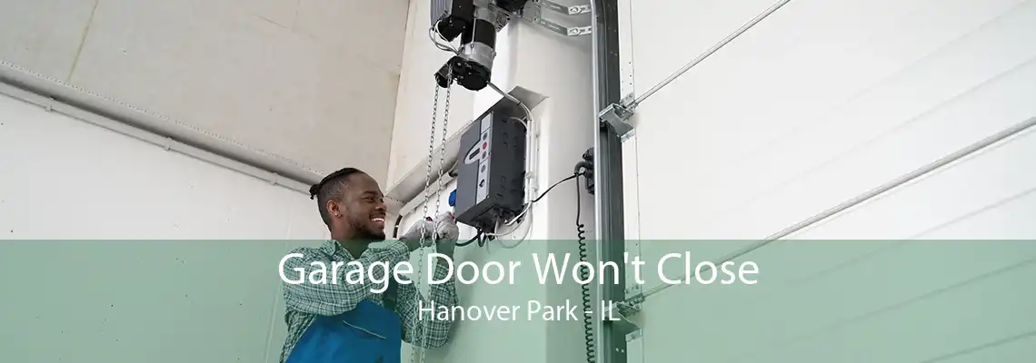 Garage Door Won't Close Hanover Park - IL