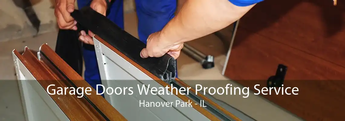 Garage Doors Weather Proofing Service Hanover Park - IL