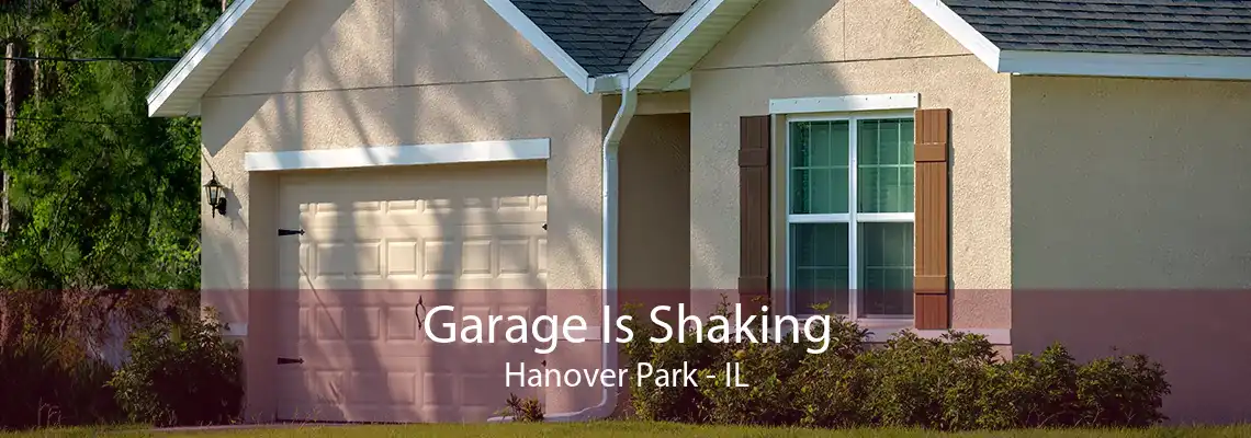 Garage Is Shaking Hanover Park - IL